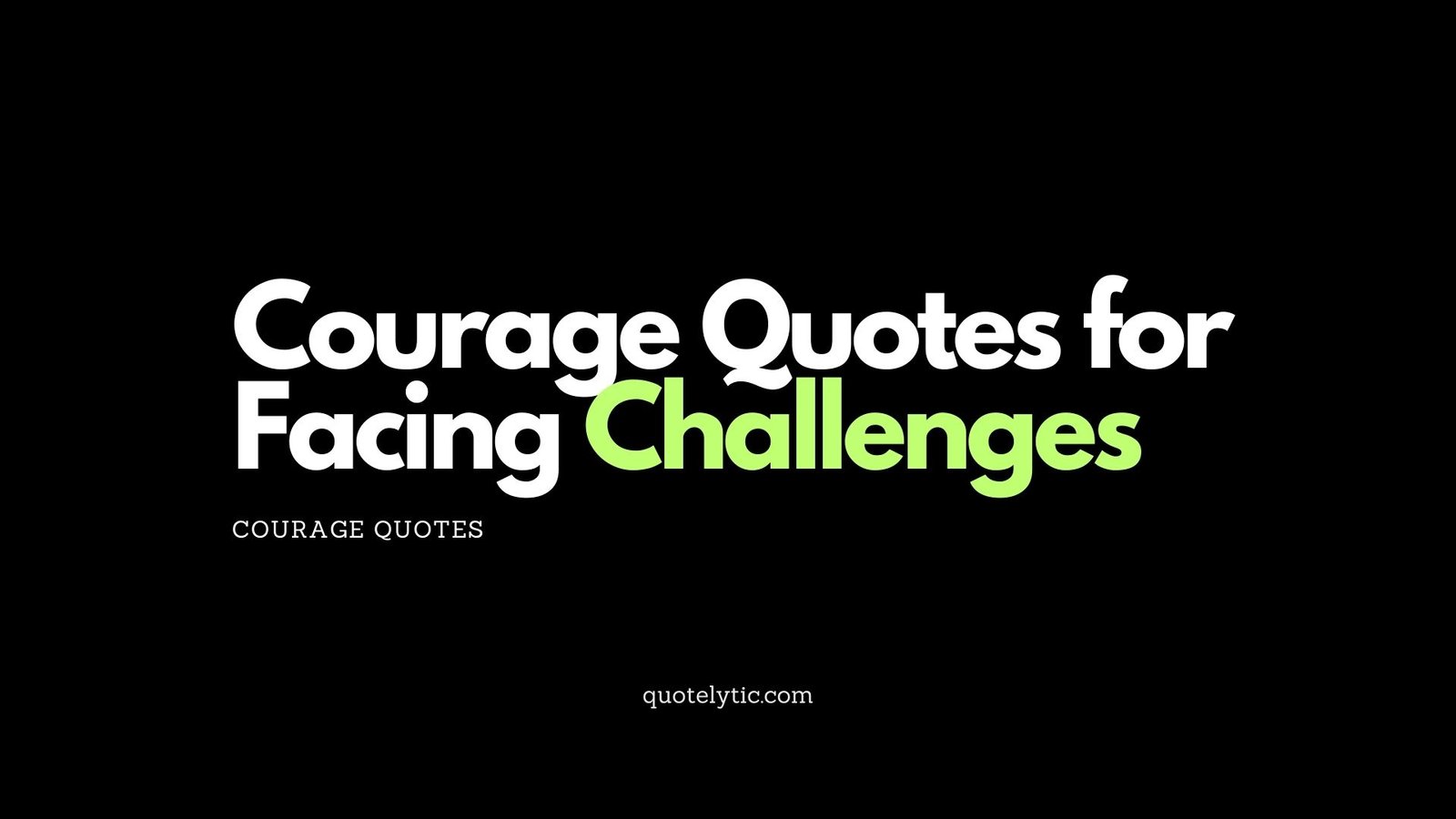 Courage Quotes for Facing Challenges
