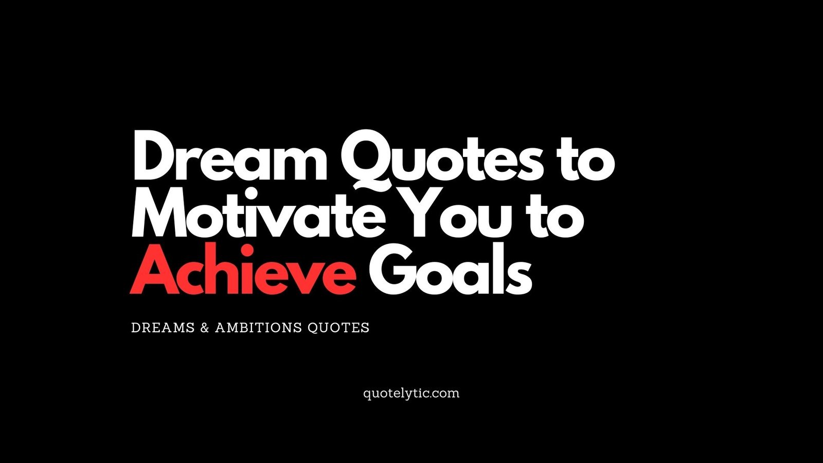 Dream Quotes to Motivate You to Achieve Goals Dreams & Ambitions Quotes quotelytic.com resilience quotes, strength, challenges, determination, adversity