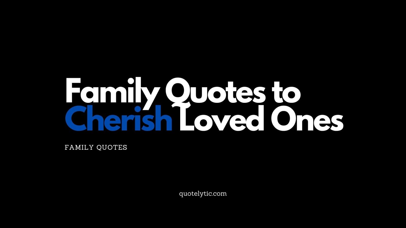 Family Quotes to Cherish Loved Ones