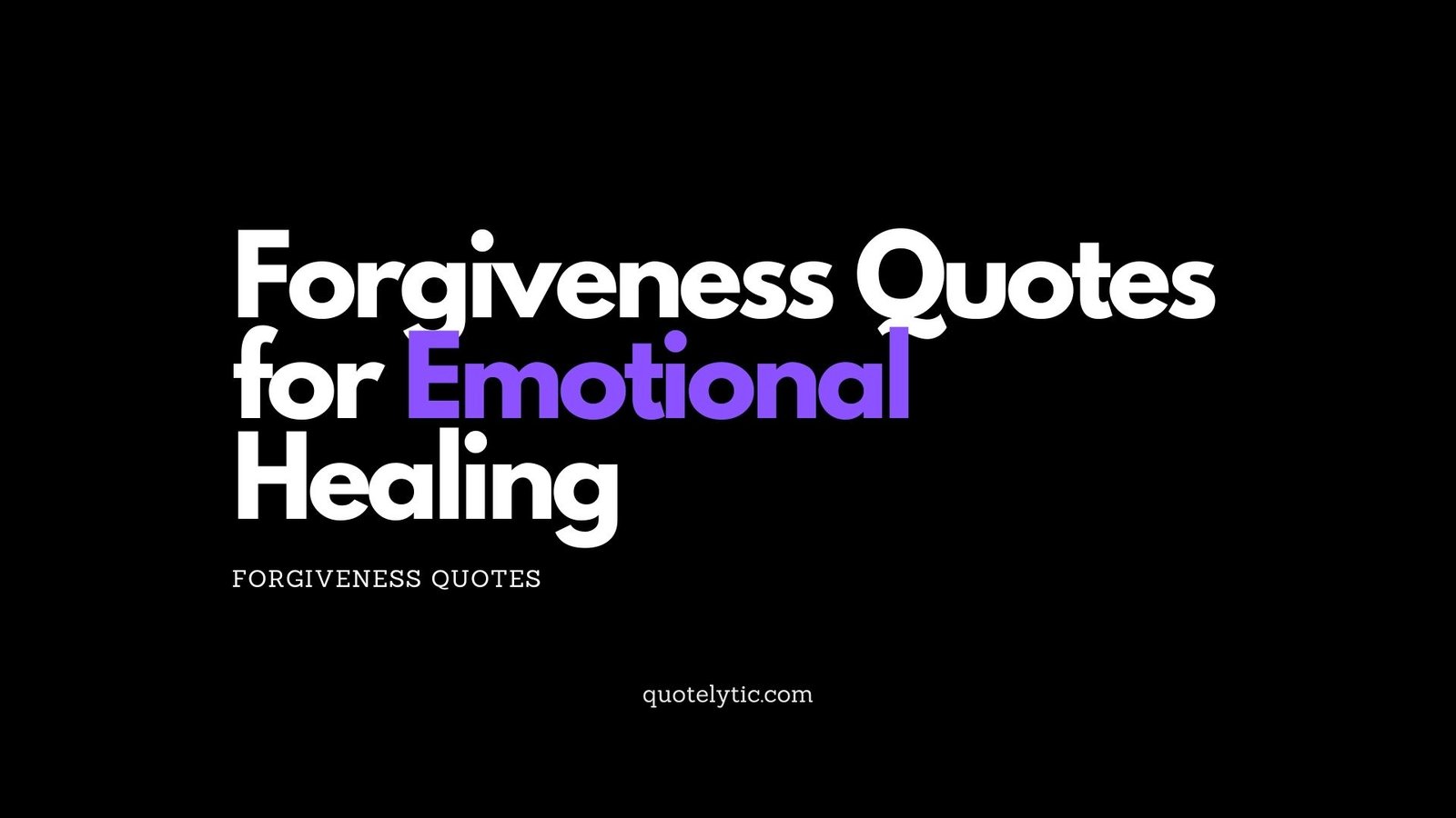 Forgiveness Quotes for Emotional Healing