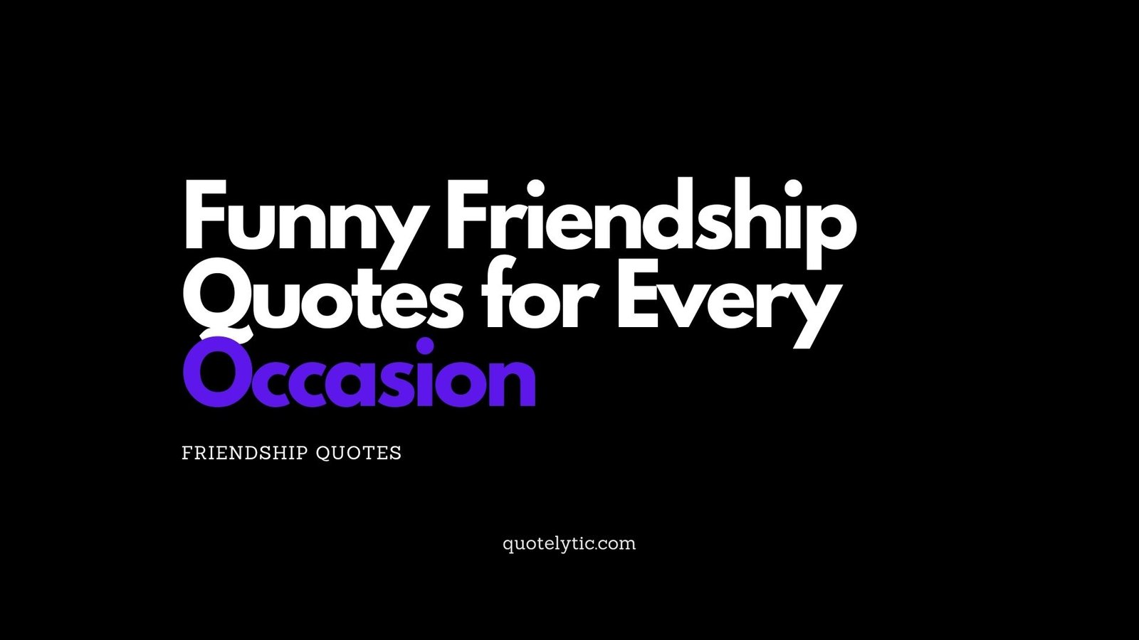 Funny Friendship Quotes for Every Occasion