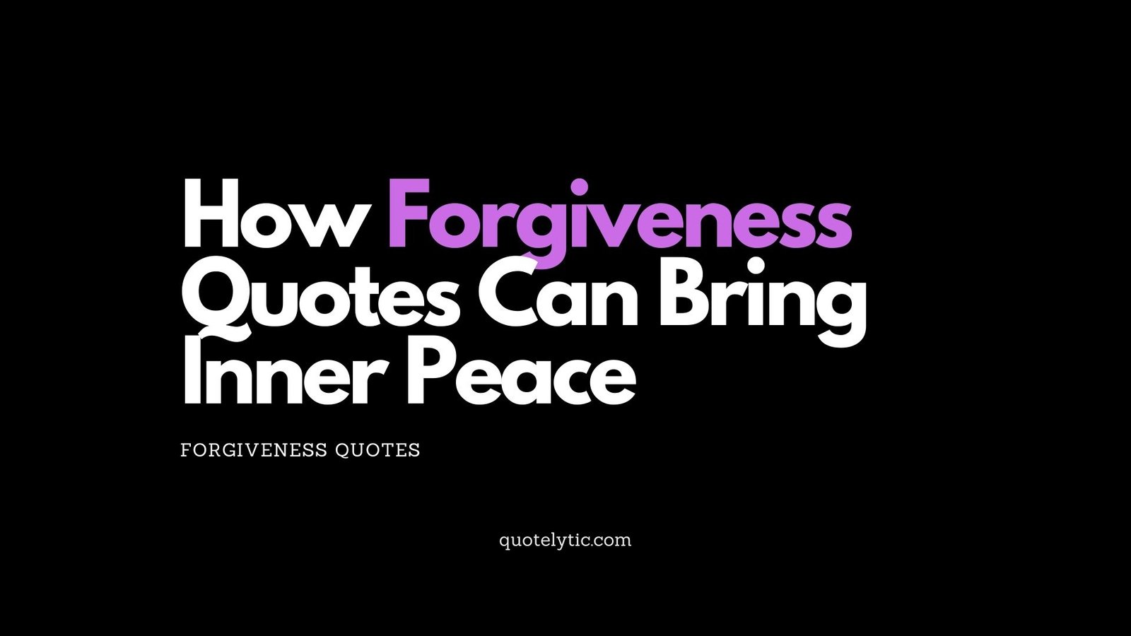 How Forgiveness Quotes Can Bring Inner Peace
