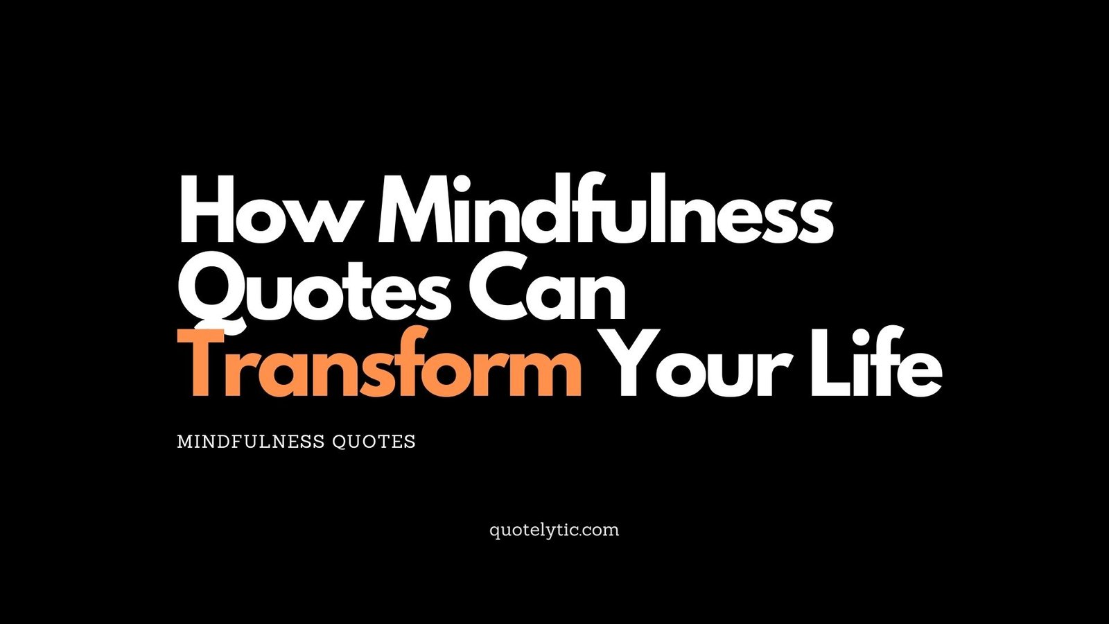 How Mindfulness Quotes Can Transform Your Life