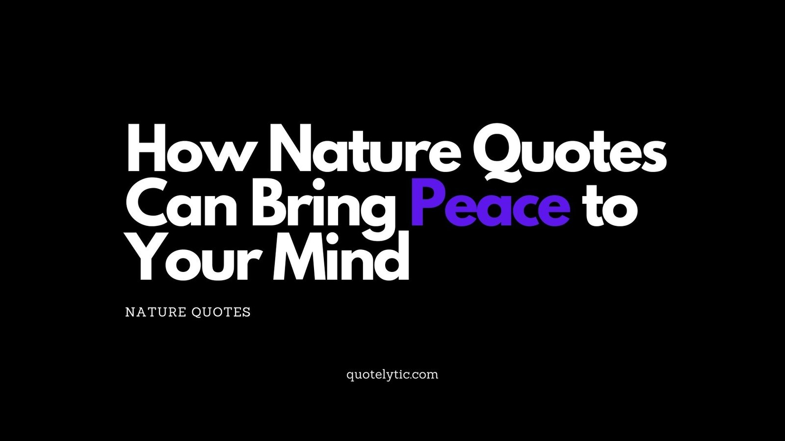 How Nature Quotes Can Bring Peace to Your Mind