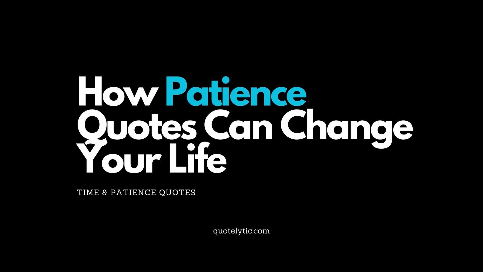 How Patience Quotes Can Change Your Life