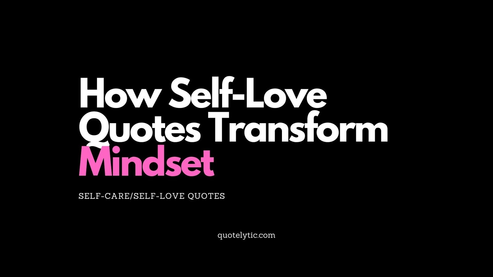 How Self-Love Quotes Transform Mindset