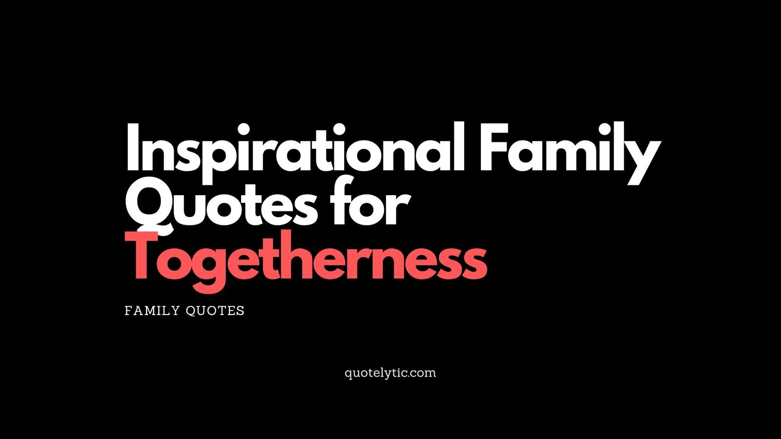 Inspirational Family Quotes for Togetherness