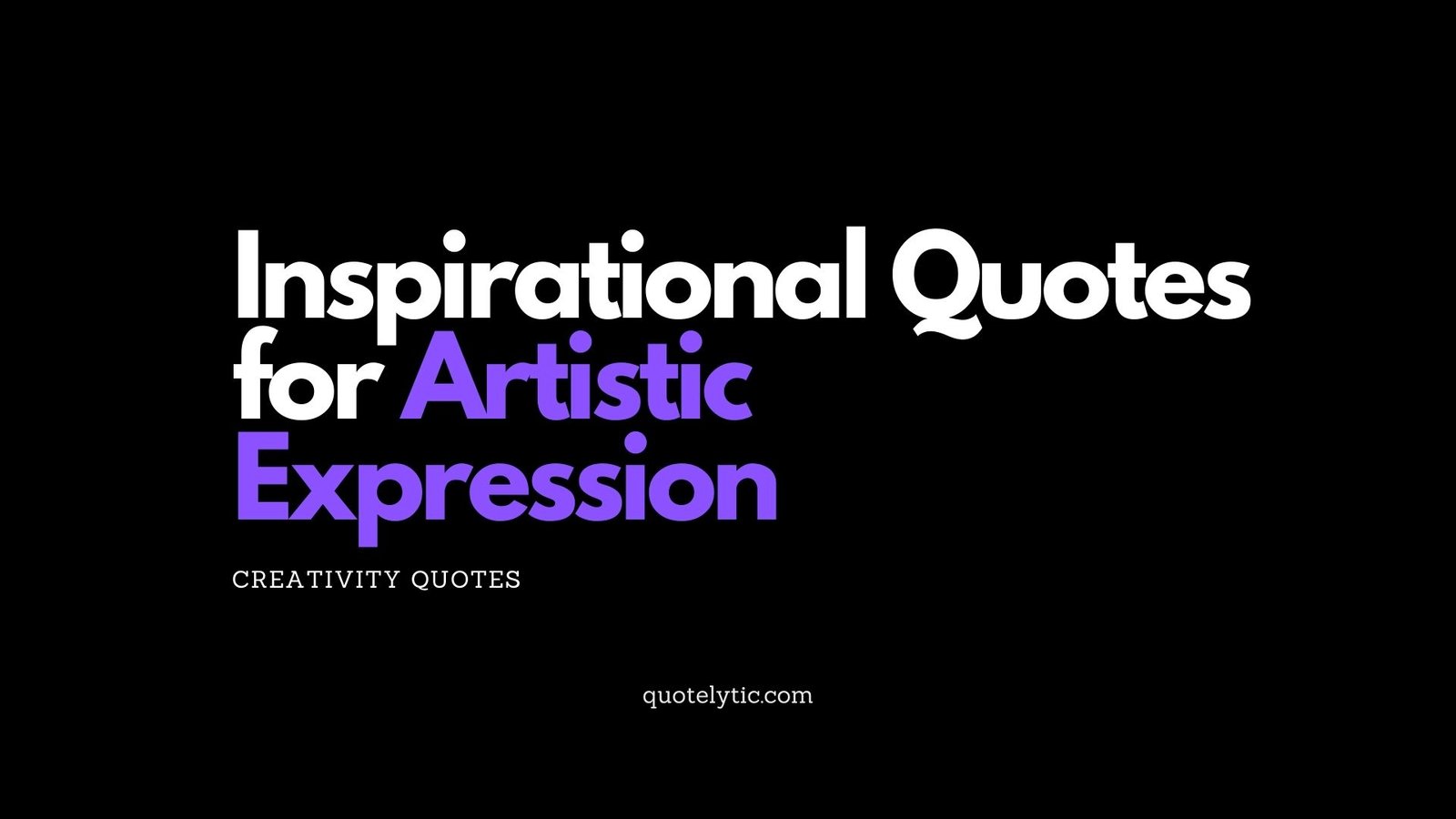 Inspirational Quotes for Artistic Expression