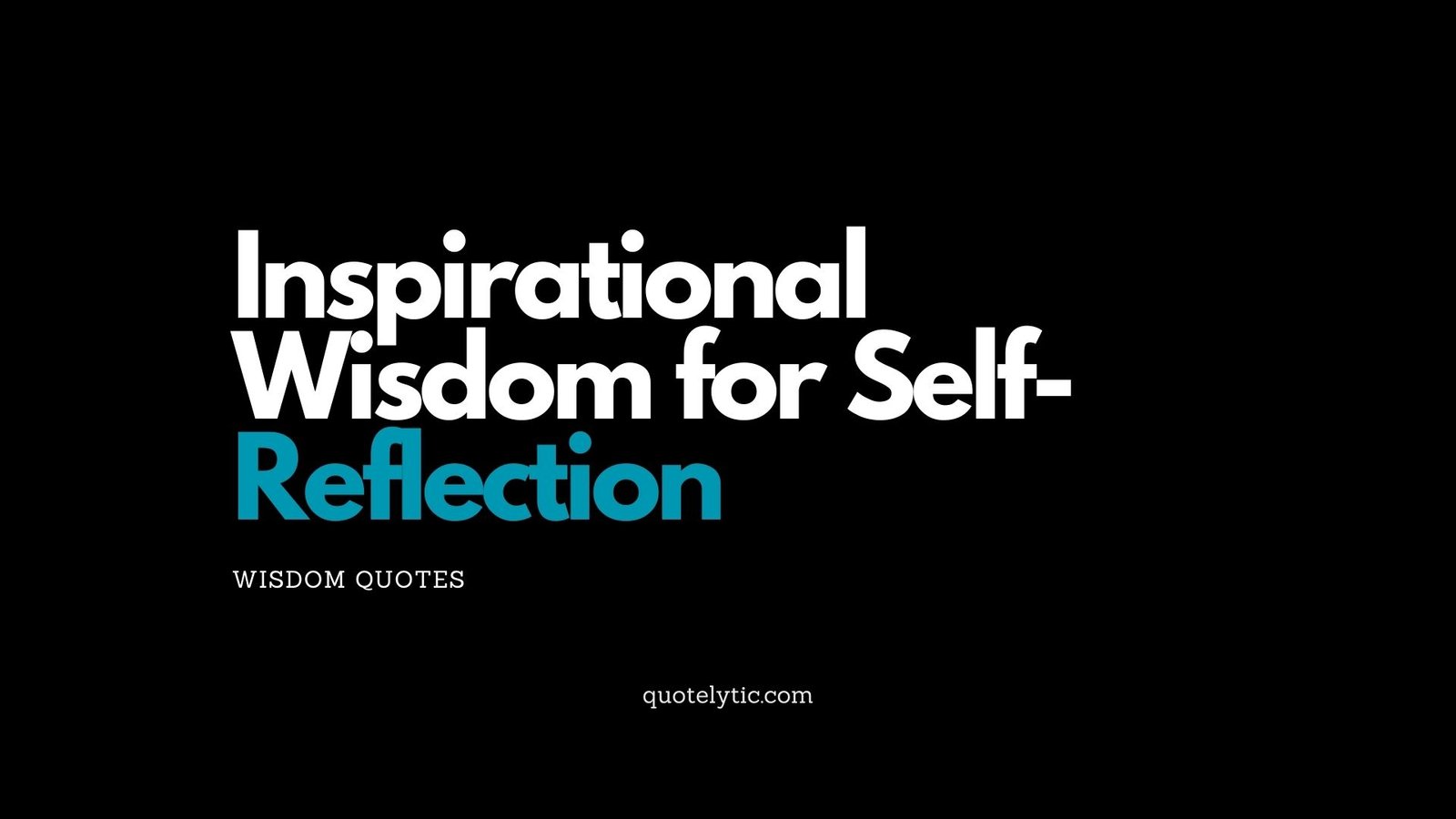 Inspirational Wisdom for Self-Reflection