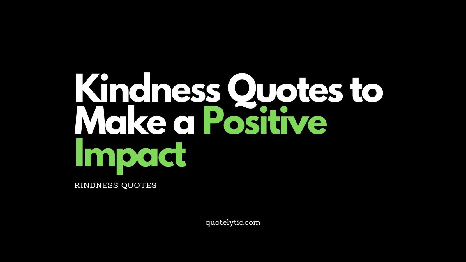 Kindness Quotes to Make a Positive Impact