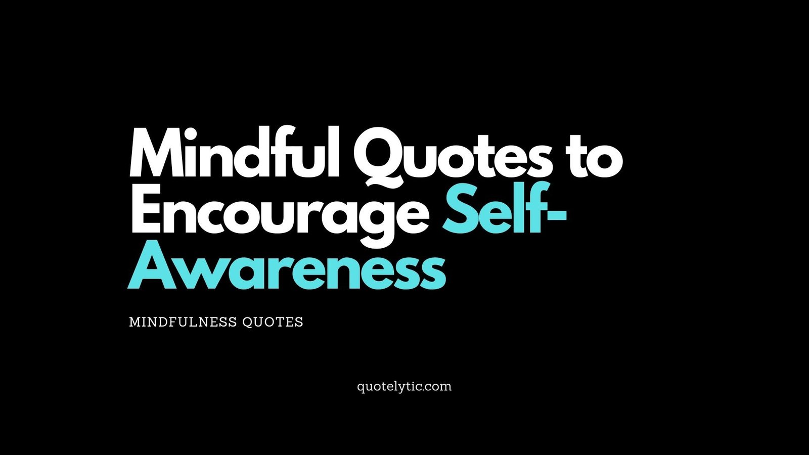 Mindful Quotes to Encourage Self-Awareness