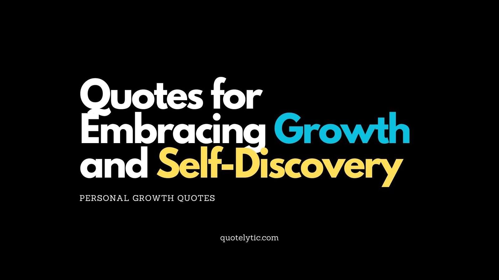 Quotes for Embracing Growth and Self-Discovery