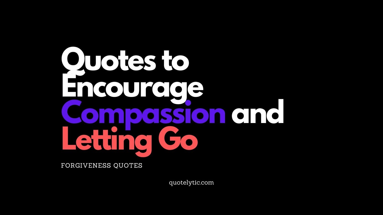 Quotes to Encourage Compassion and Letting Go