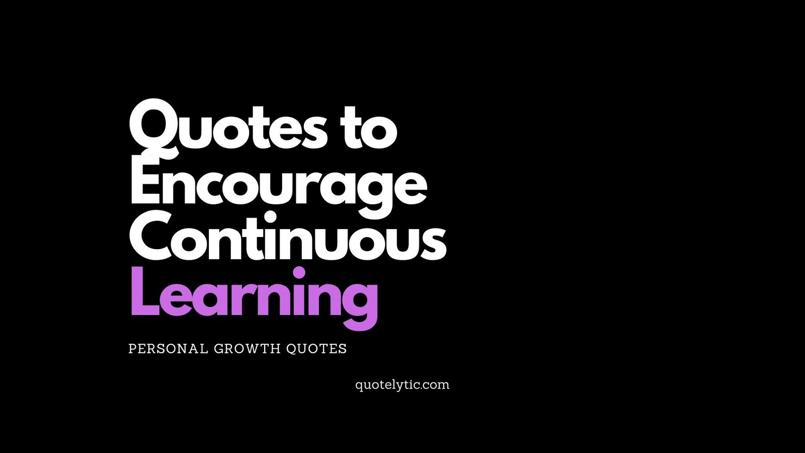 Quotes to Encourage Continuous Learning