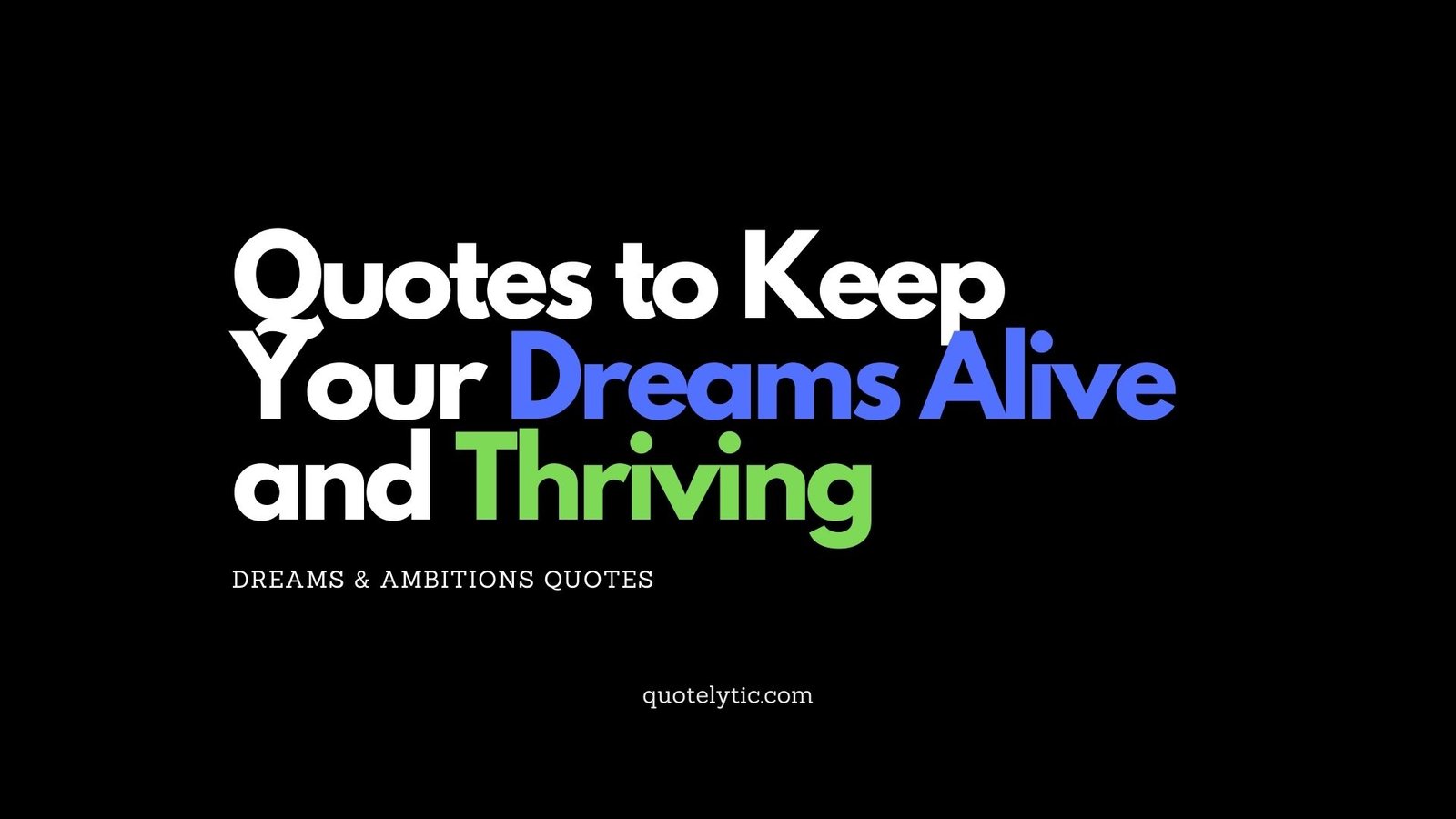 Quotes to Keep Your Dreams Alive and Thriving