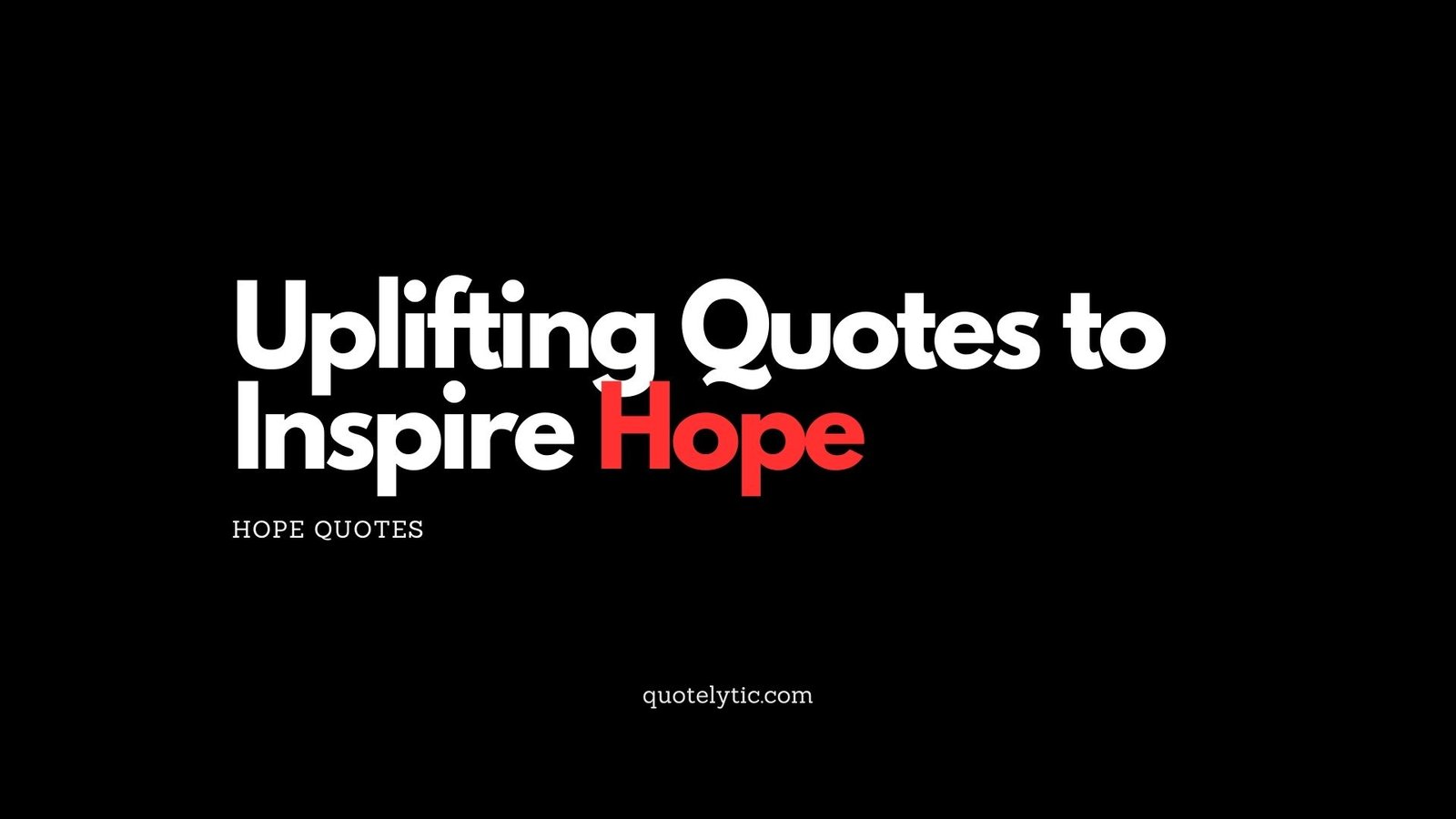 Uplifting Quotes to Inspire Hope